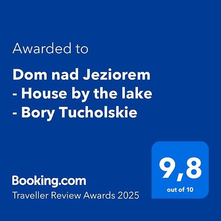 Dom Nad Jeziorem - House By The Lake - Bory Tucholskie Borzechowo Exterior photo